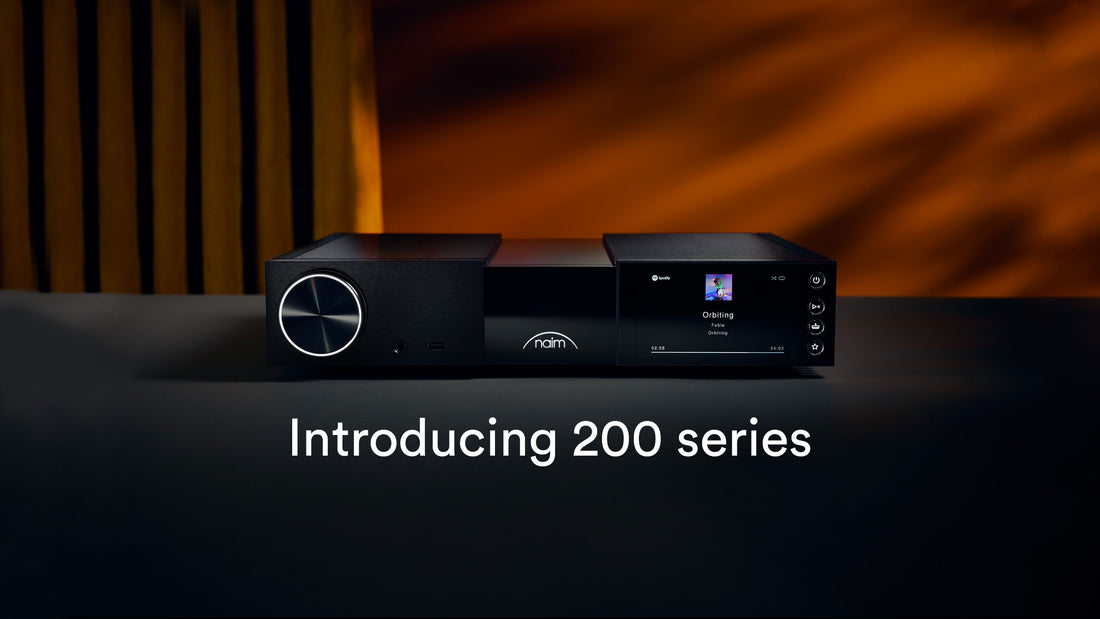 Introducing the new Naim Classic 200 Series